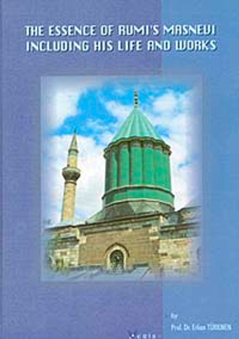 The Essence Of Rumi's Masnevi Including His Life And Works (Büyük Boy) kitap kapağı