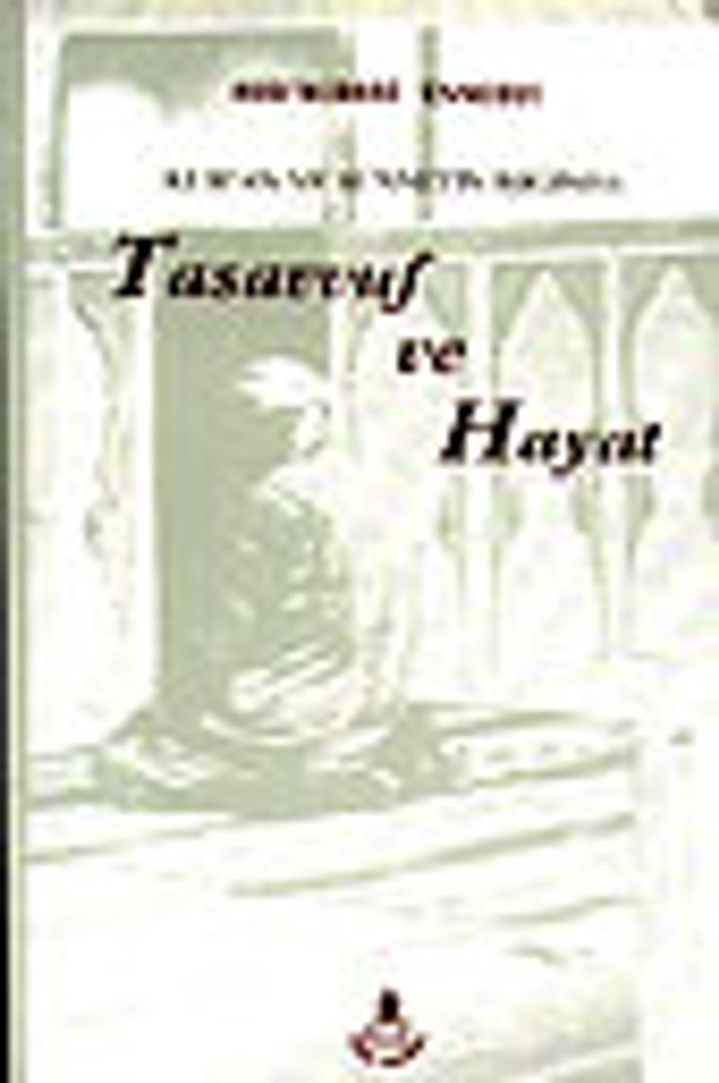 Tasavvuf ve Hayat/ Kur'an ve Sünnetin Işığında kitap kapağı