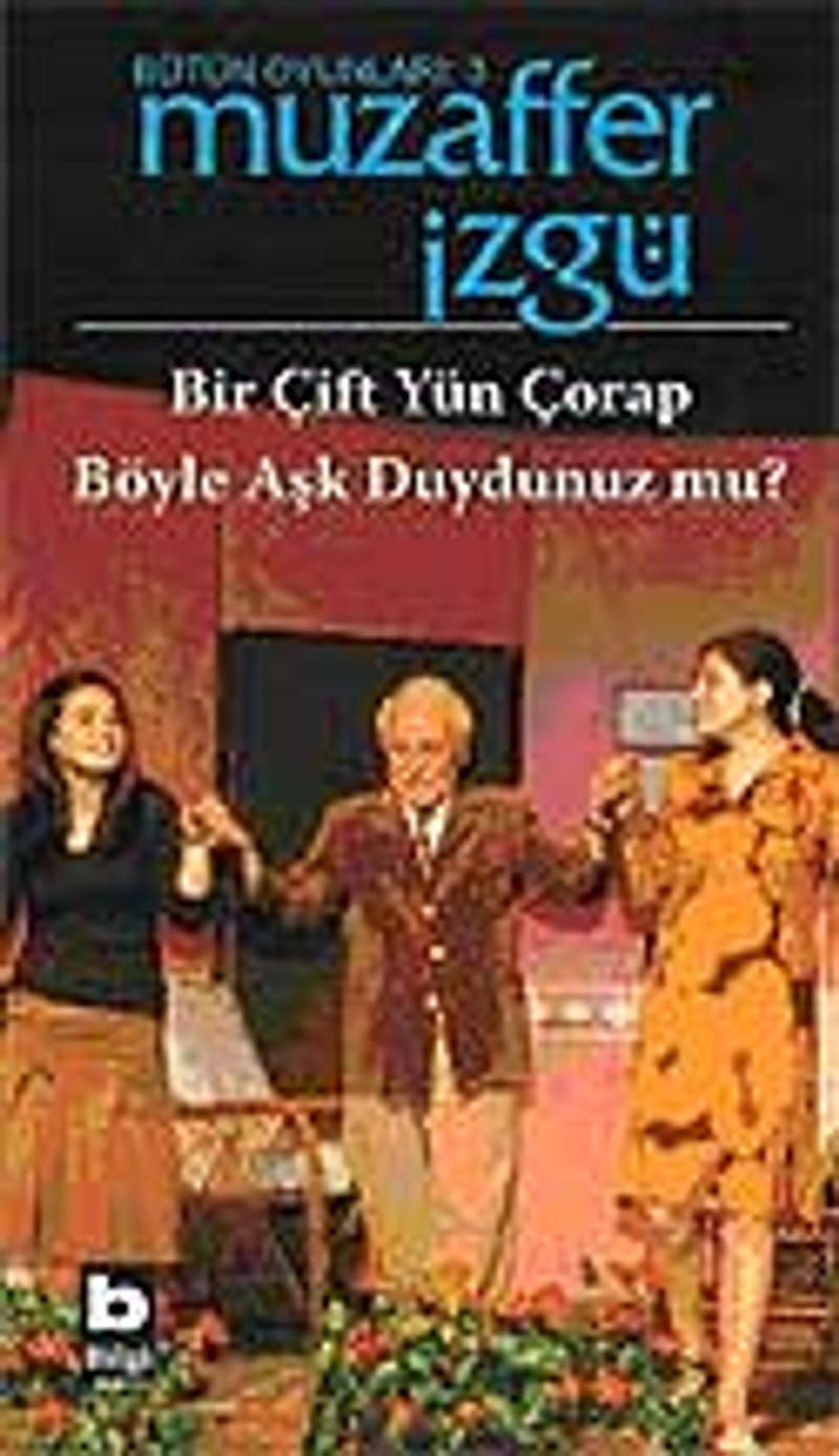 Bir Çift Yün Çorap / Böyle Aşk Duydunuz mu? - Bütün Oyunları 3 kitap kapağı
