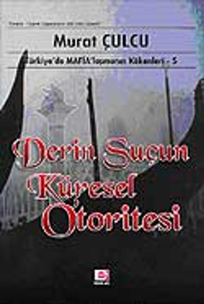 Derin Suçun Küresel Otoritesi Türkiye'de Mafialaşmanın Kökenleri 5 kitap kapağı