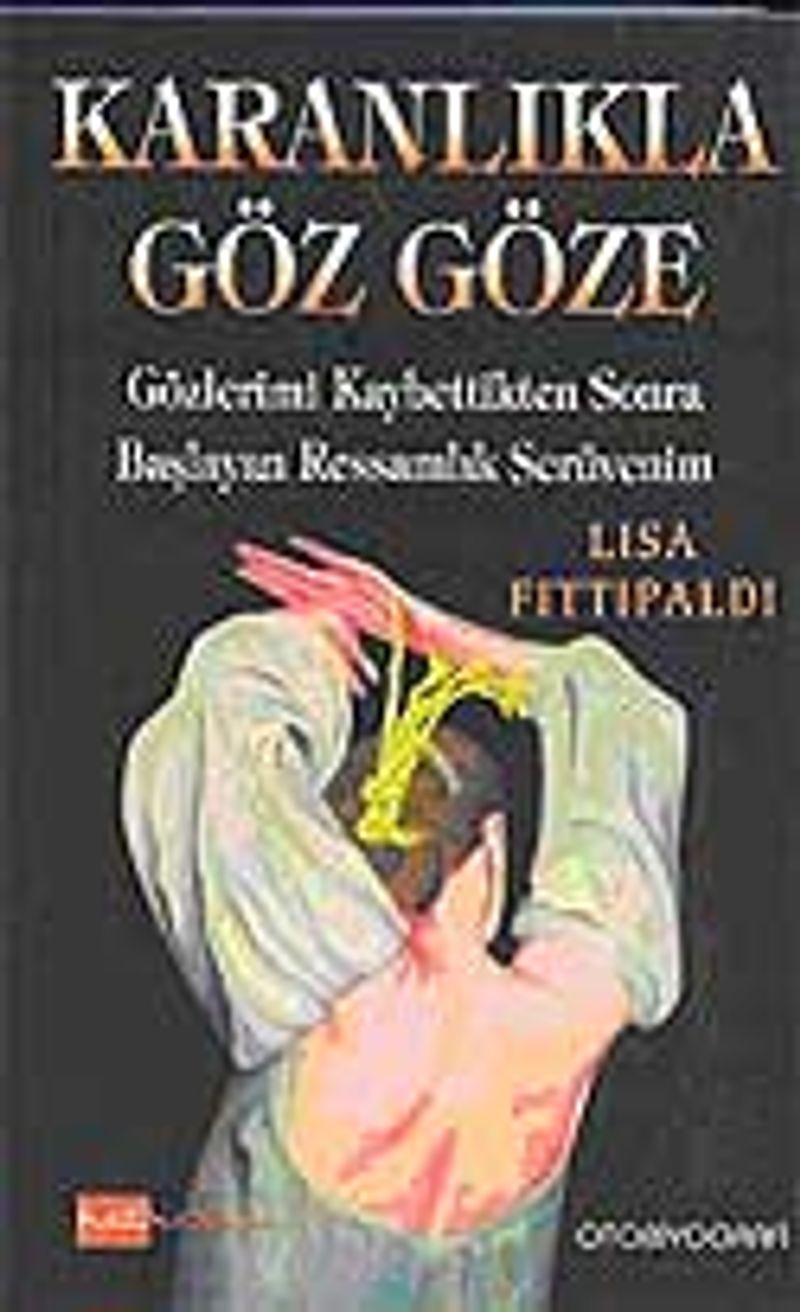 Karanlıkta Göz Göze / Gözlerimi Kaybettikten Sonra Başlayan Ressamlık Serüvenim kitap kapağı