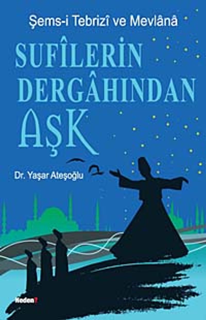 Sufilerin Dergahından Aşk Şems-i Tebrizi ve Mevlana kitap kapağı