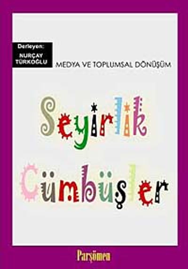 Seyirlik Cümbüşler Medya ve Toplumsal Dönüşüm kitap kapağı