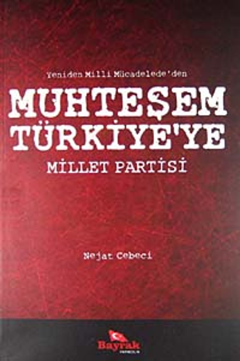 Yeniden Milli Mücadele'den Muhteşem Türkiye'ye Millet Partisi kitap kapağı