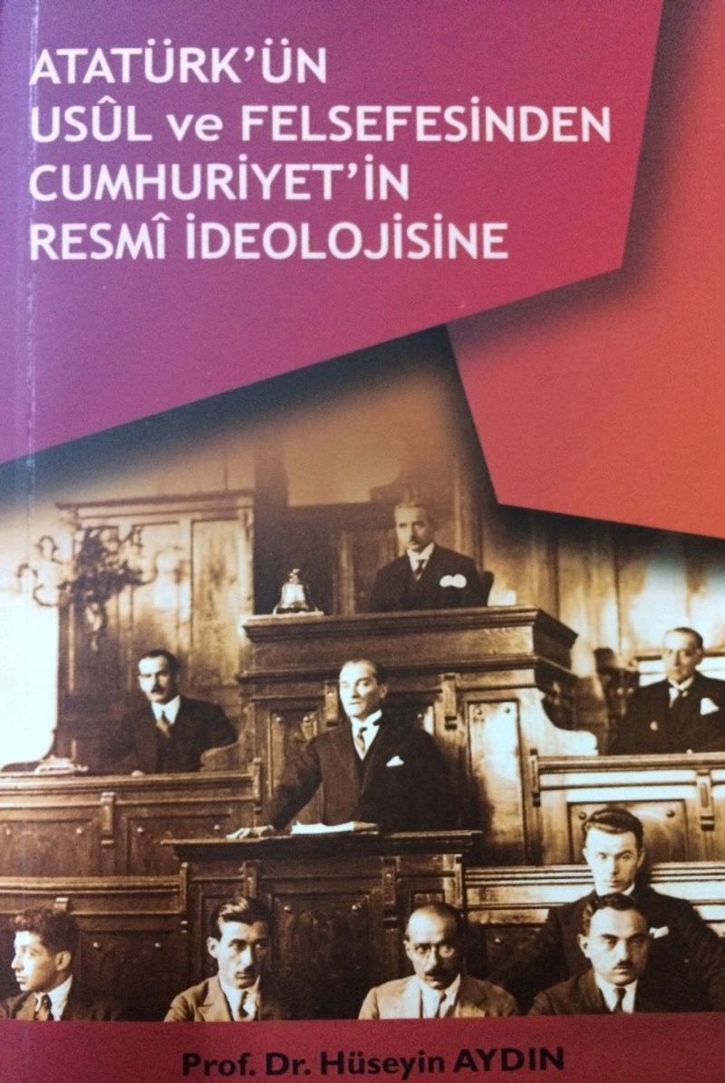 Atatürk'ün Usul ve Felsefesinden Cumhuriyetin Resmi İdeolojisine kitap kapağı