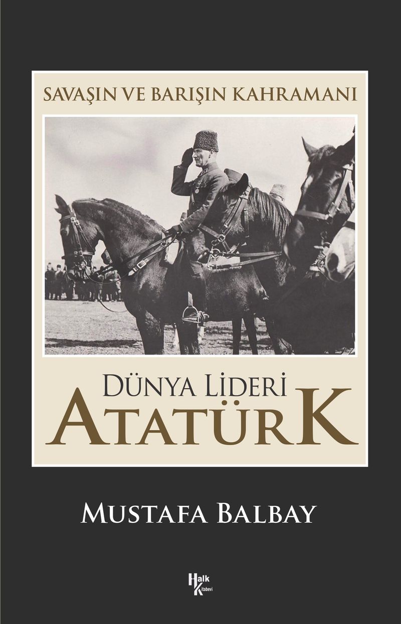 Savaşın ve Barışın Kahramanı Dünya Lideri Atatürk kitap kapağı
