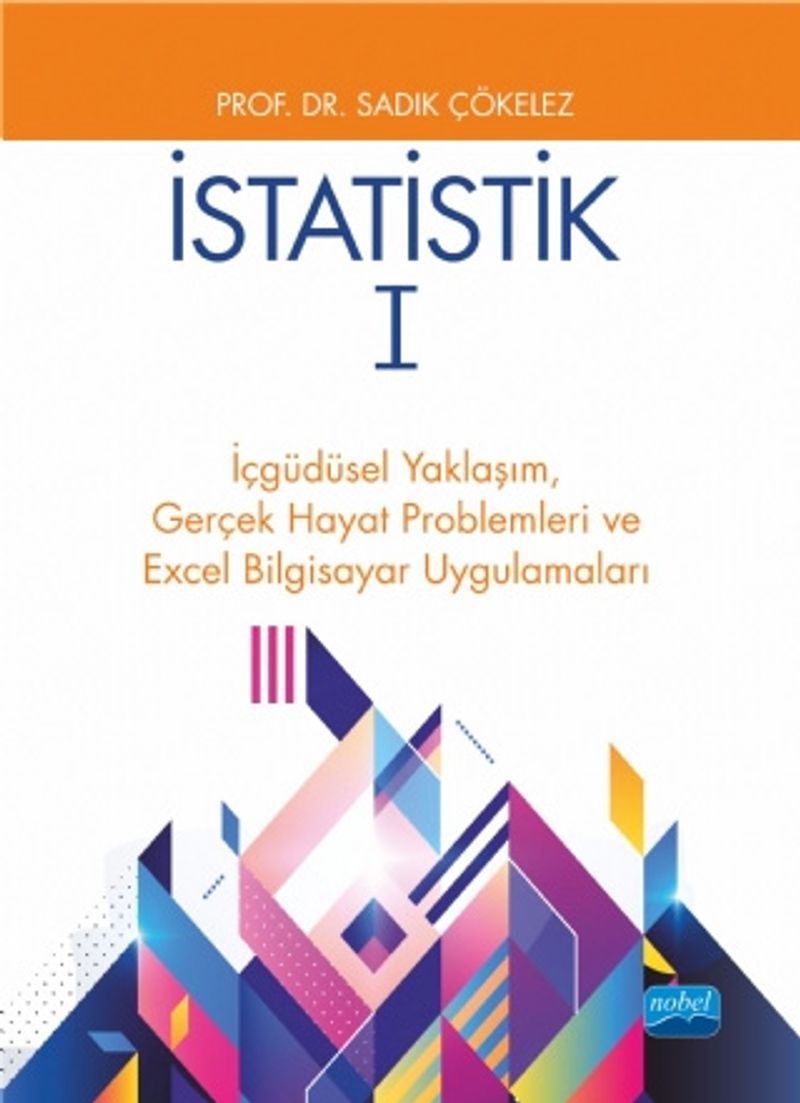İstatistik 1 İçgüdüsel Yaklaşım, Gerçek Hayat Problemleri ve Excel Bilgisayar Uygulamaları kitap kapağı