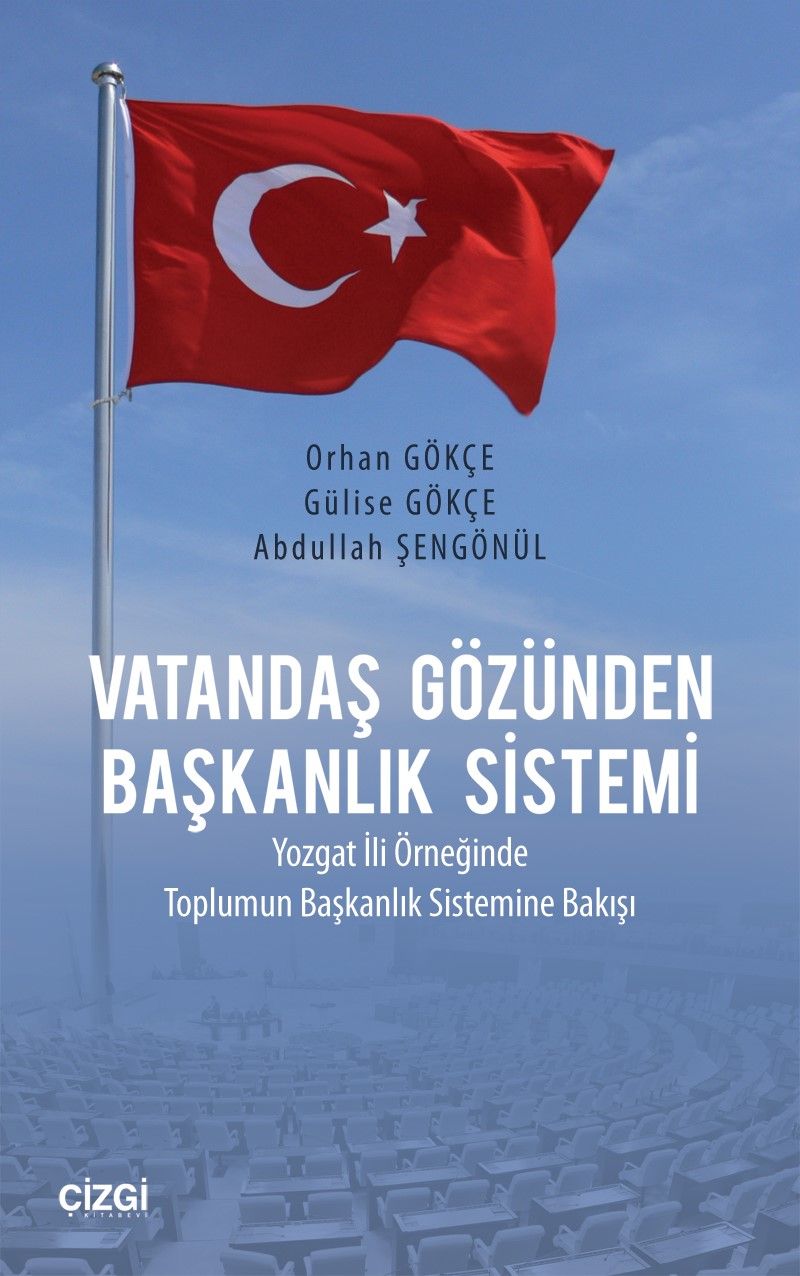 Vatandaş Gözünden Başkanlık Sistemi Yozgat İli Örneğinde Toplumun Başkanlık Sistemine Bakışı kitap kapağı