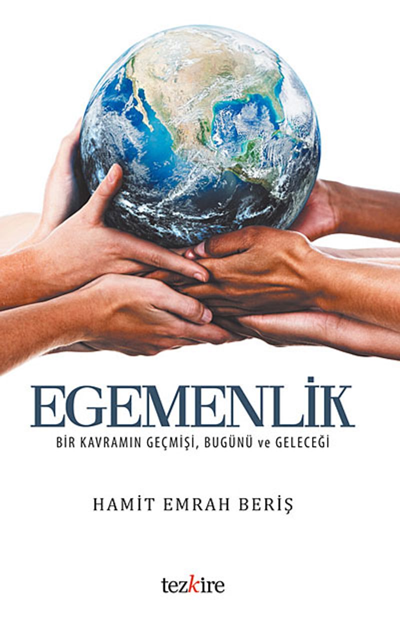 Egemenlik Bir Kavramın Geçmişi, Bugünü ve Geleceği kitap kapağı