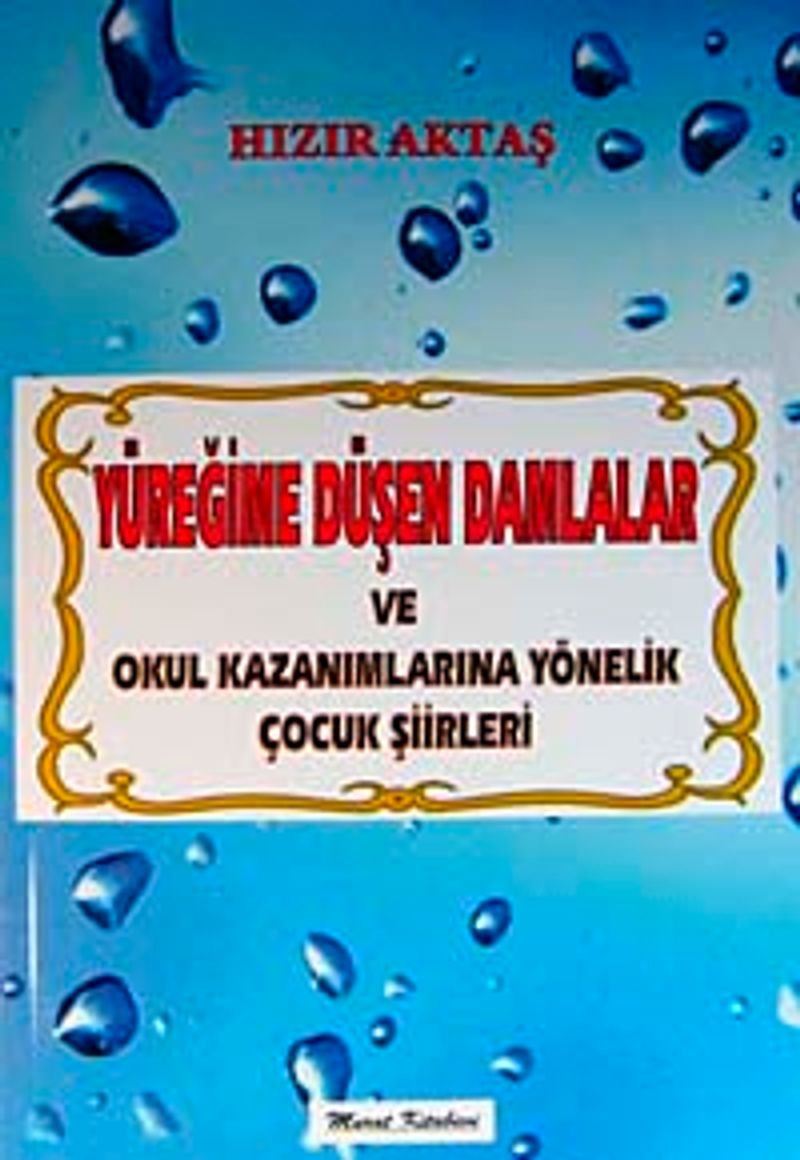 Yüreğime Düşen Damlalar ve Okul Kazanımlarına Yönelik Çocuk Şiirleri kitap kapağı