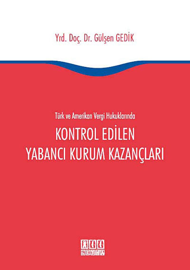 Türk ve Amerikan Vergi Hukuklarında Kontrol Edilen Yabancı Kurum Kazançları kitap kapağı