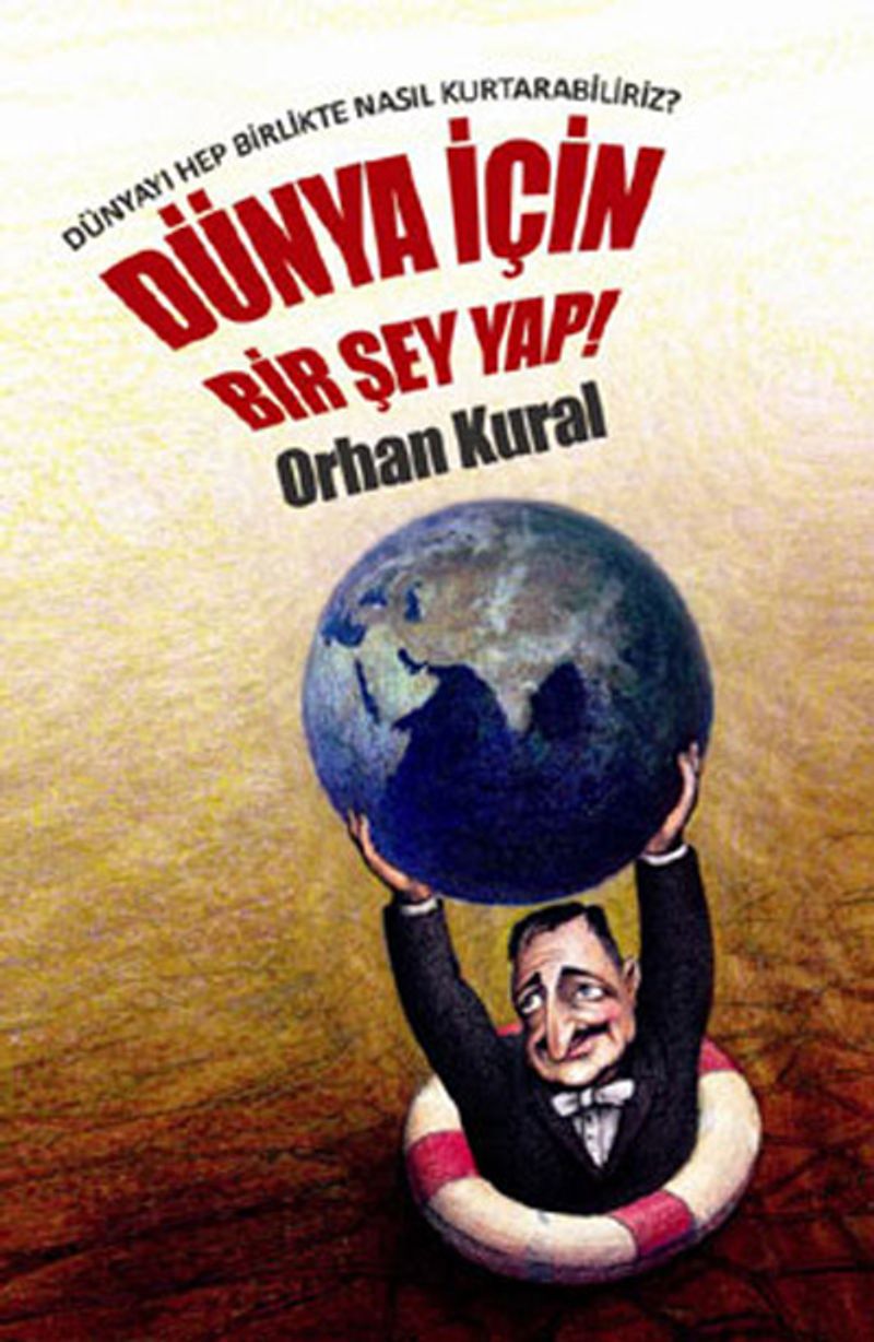Dünya İçin Bir Şey Yap! Dünyayı Hep Birlikte Nasıl Kurtarabiliriz? kitap kapağı