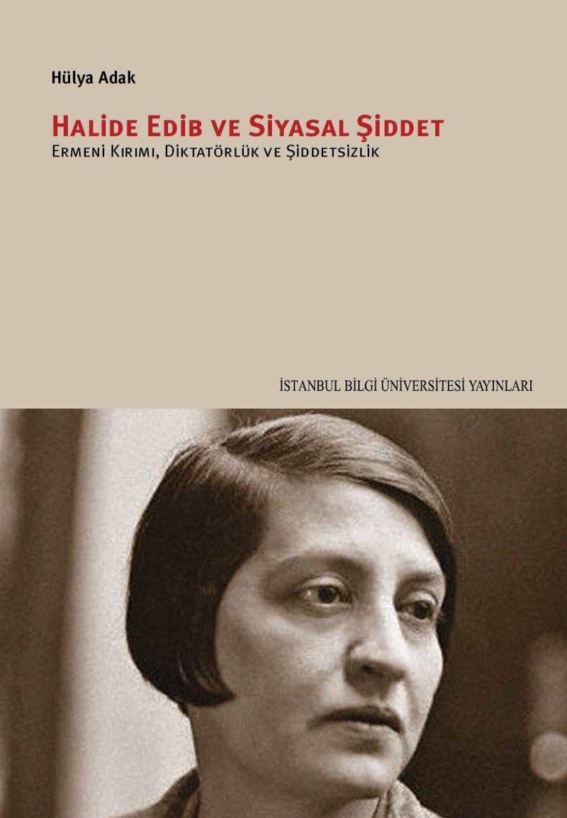 Halide Edib ve Siyasal Şiddet Ermeni Kırımı, Diktatörlük ve Şiddetsizlik kitap kapağı