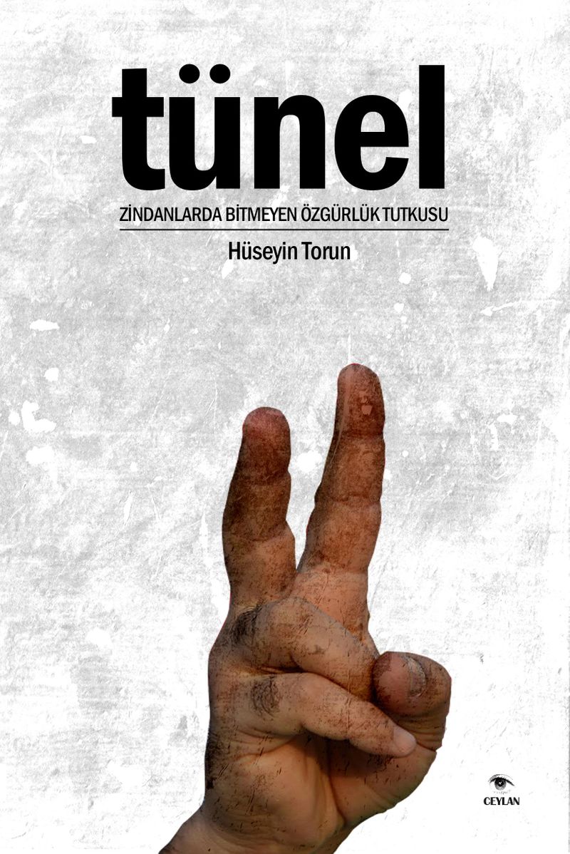 Tünel Zindanlarda Bitmeyen Özgürlük Tutkusu kitap kapağı