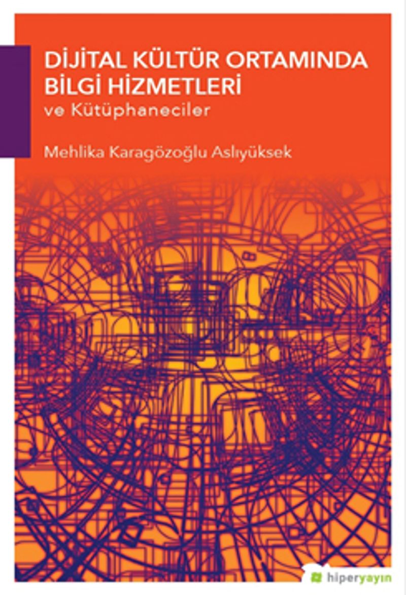 Dijital Kültür Ortamında Bilgi Hizmetleri ve Kütüphaneciler kitap kapağı