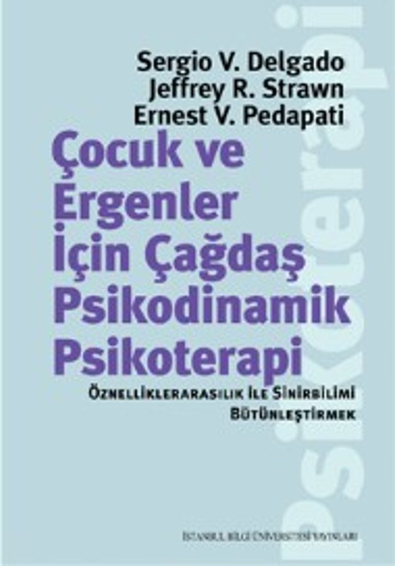 Çocuk ve Ergenler İçin Çağdaş Psikodinamik Psikoterapi: Öznelliklerarasılık İle Sinirbilimi Bütünleştirmek kitap kapağı