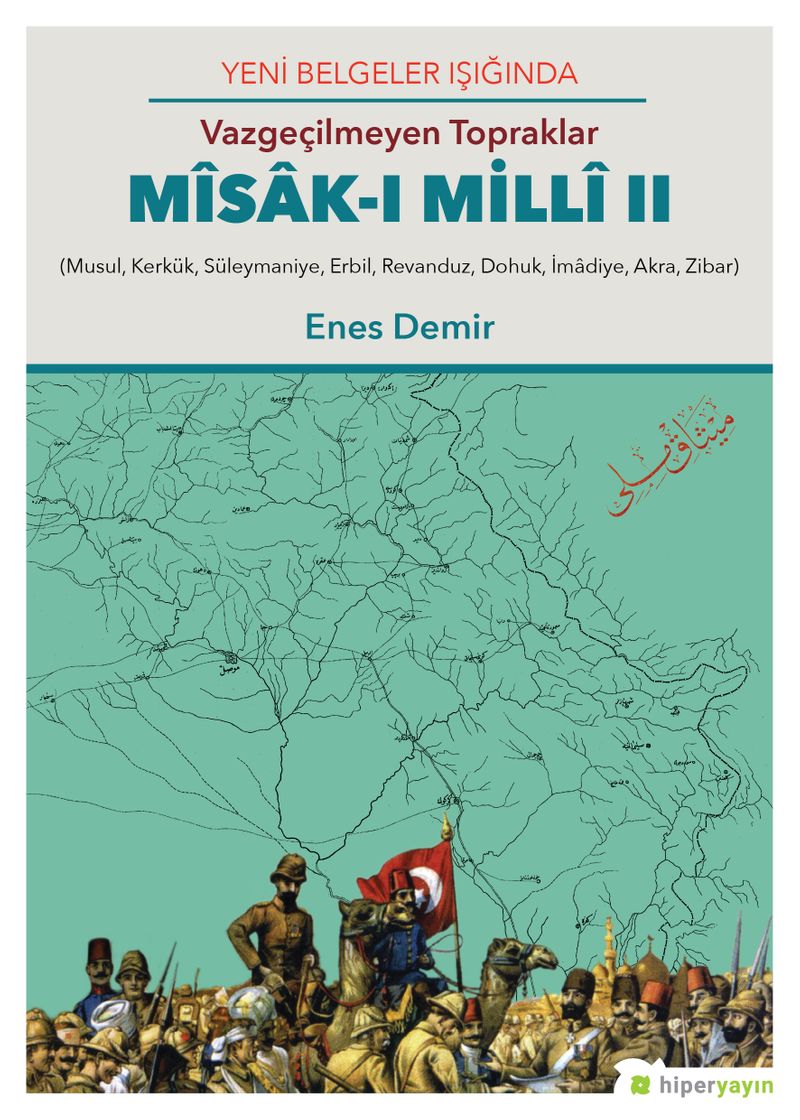 Yeni Belgeler Işığında, Vazgeçilmeyen Topraklar Misak-ı Milli II, (Musul, Kerkük, Süleymaniye, Erbil, Revanduz, Dohuk, İmadiye, Akra, Zibar) kitap kapağı