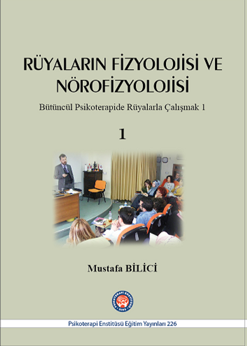 Rüyaların Fizyolojisi ve Nörofizyolojisi Bütüncül Psikoterapide Rüyalarla Çalışmak 1 kitap kapağı