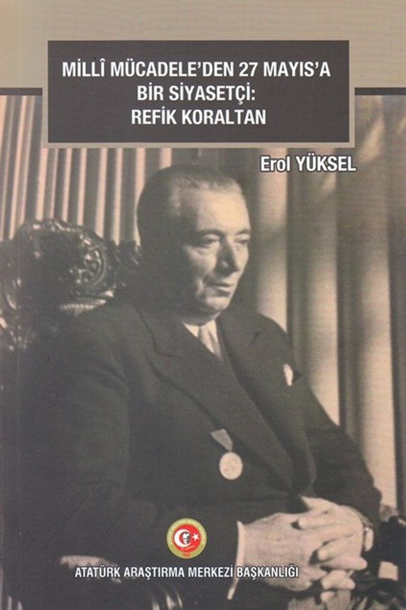 Milli Mücadele'den 27 Mayıs'a Bir Siyasetçi: Refik Koraltan kitap kapağı