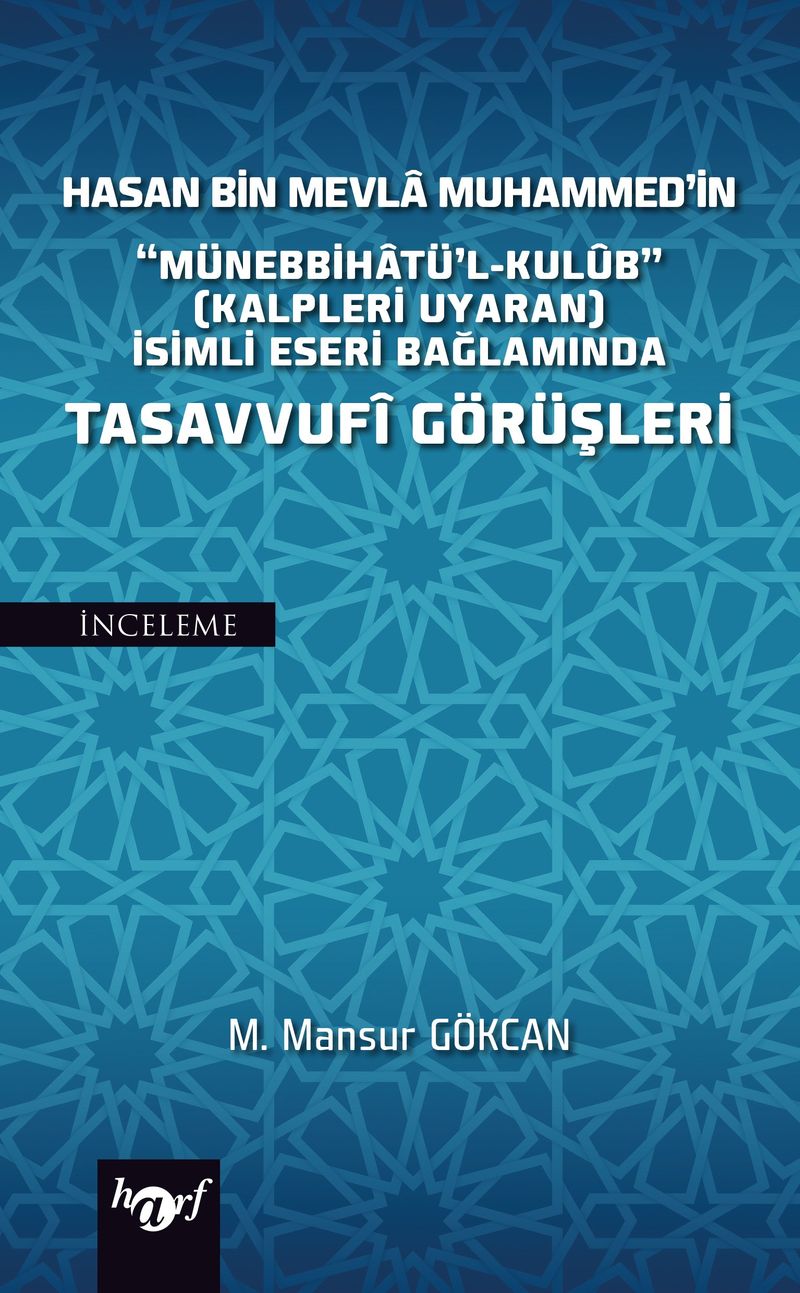 Hasan Bin Mevla Muhammed'in “Münebbihatü'l-Kulub” (Kalpleri Uyaran) İsimli Eseri Bağlamında Tasavvufi Görüşleri kitap kapağı