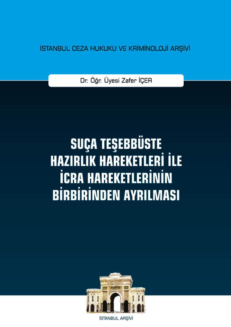Suça Teşebbüste Hazırlık Hareketleri ile İcra Hareketlerinin Birbirinden Ayrılması - İstanbul Ceza Hukuku ve Kriminoloji Arşivi Yayın No: 29 kitap kapağı