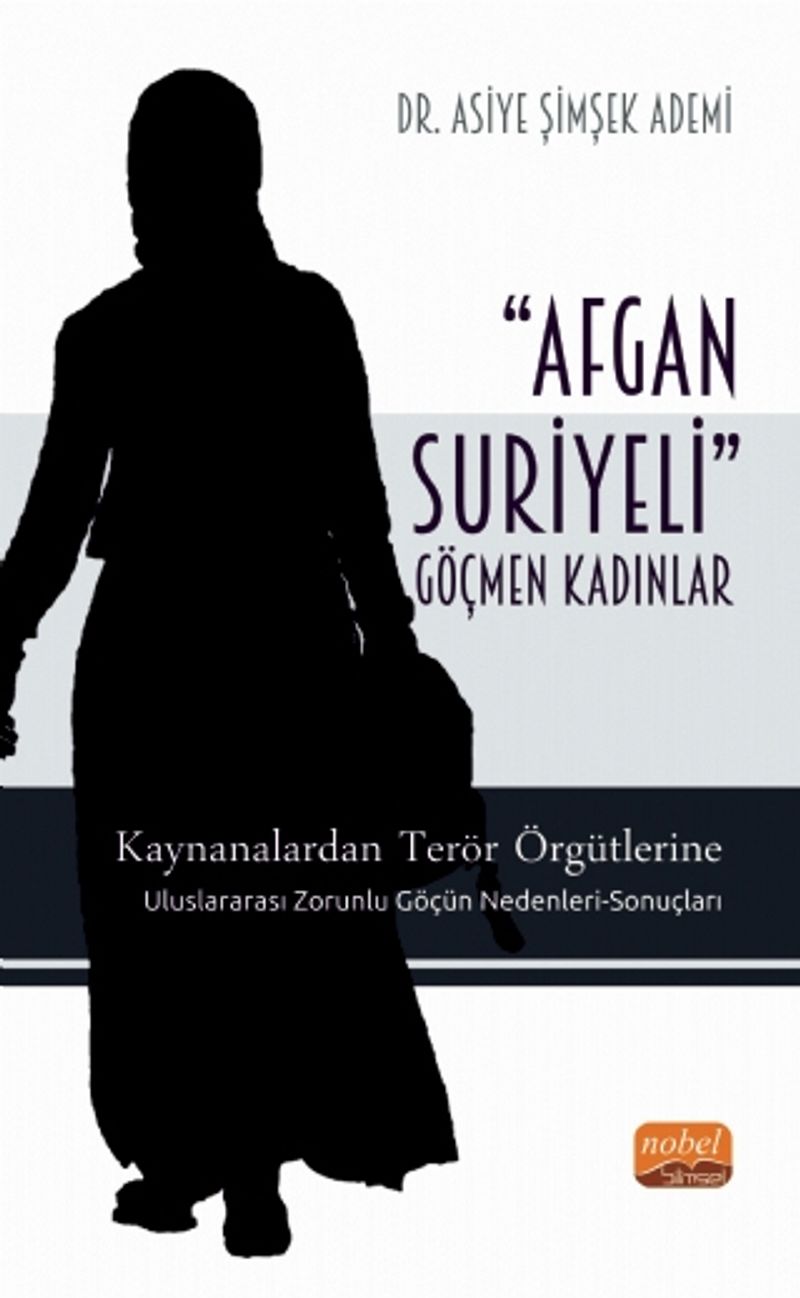 Afgan-Suriyerli Göçmen Kadınlar Kaynanalardan Terör Örgütlerine; Uluslararası Zorunlu Göçün Nedenleri-Sonuçları kitap kapağı