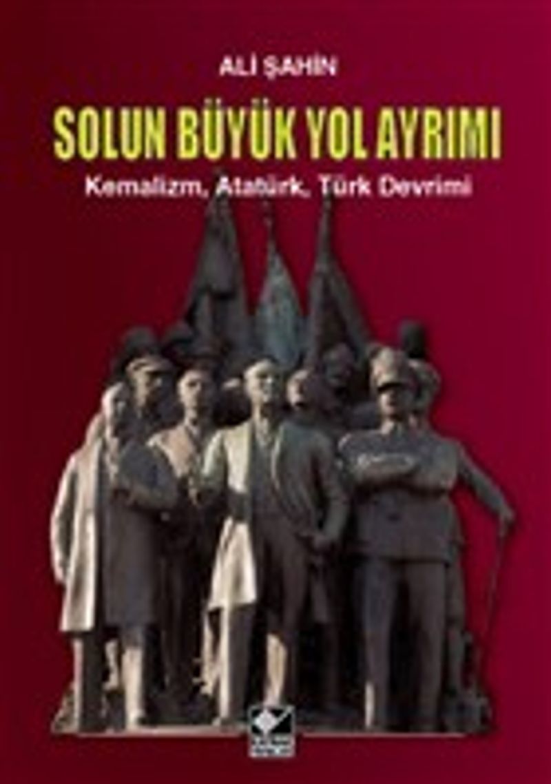 Solun Büyük Yol Ayrımı Kemalizm, Atatürk, Türk Devrimi kitap kapağı