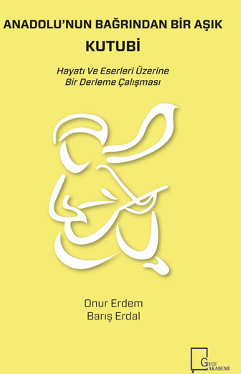 Anadolu'nun Bağrından Bir Aşık Kutubi Hayatı ve Eserleri Üzerine Bir Derleme Çalışması kitap kapağı