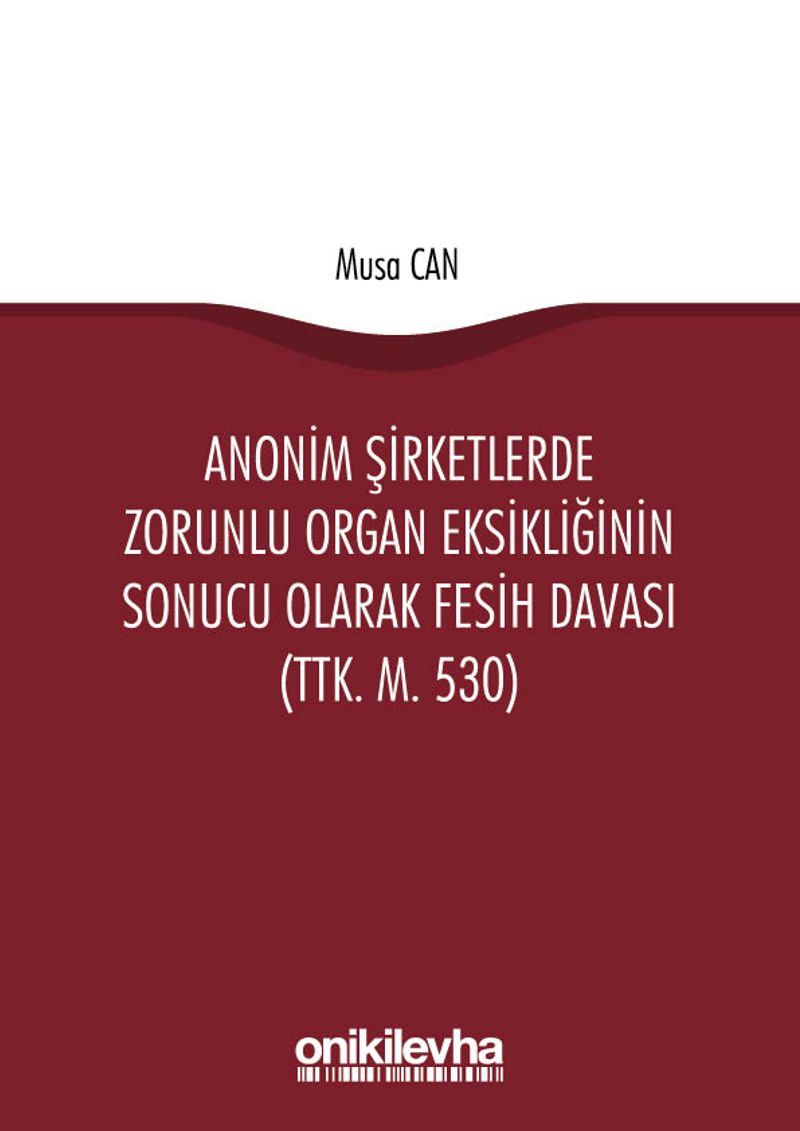 Anonim Şirketlerde Zorunlu Organ Eksikliğinin Sonucu Olarak Fesih Davası (TTK. m. 530) kitap kapağı