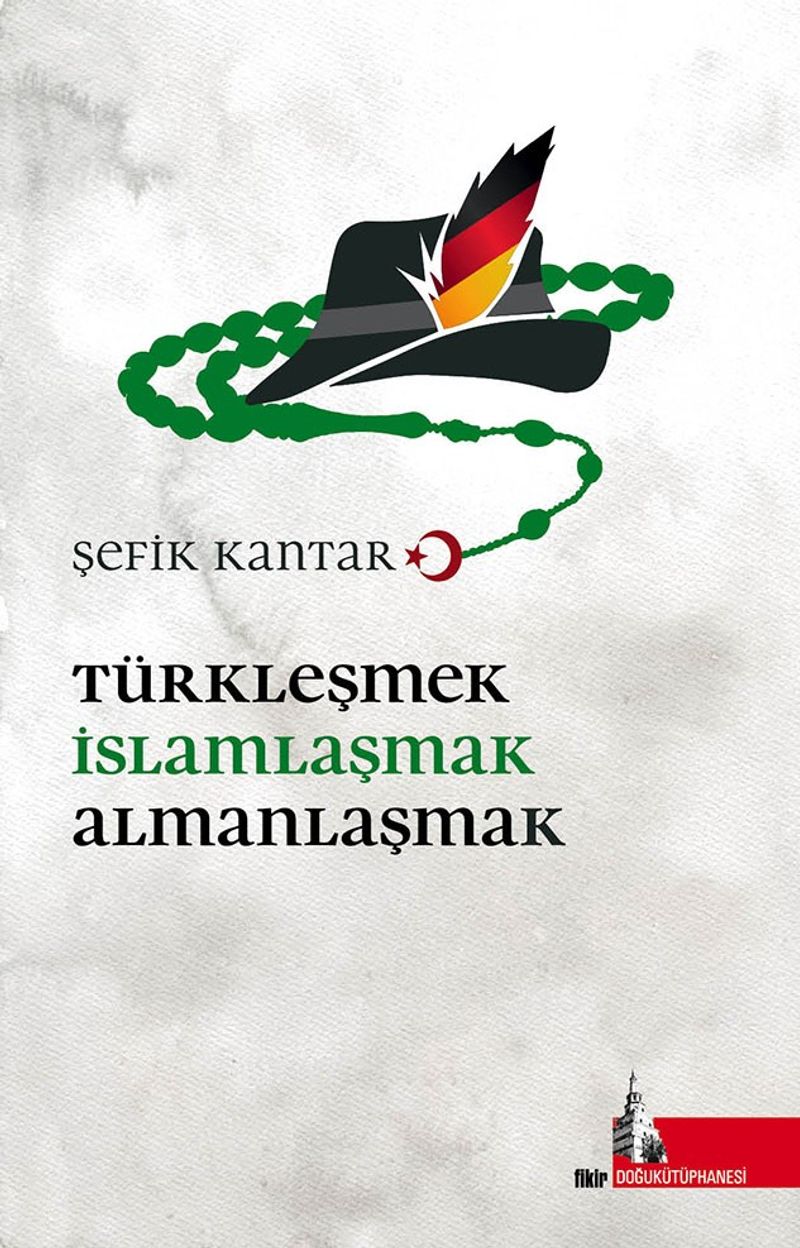 Türkleşmek İslamlaşmak Almanlaşmak kitap kapağı