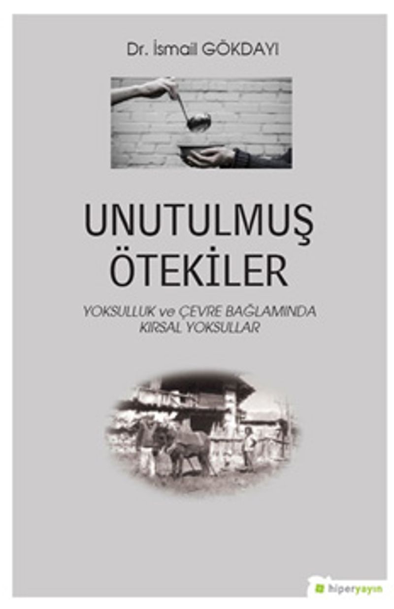 Unutulmuş Ötekiler Yoksulluk ve Çevre Bağlamında Kırsal Yoksullar kitap kapağı