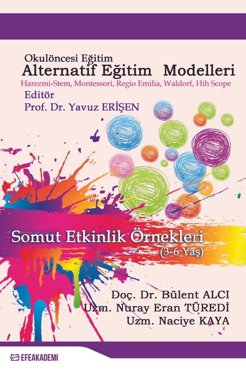 Okul Öncesi Eğitim Alternatif Eğitim Modelleri (Harezmi-Stem, Montessorı, Regıo Emılıa, Waldorf, Hıgh Scope) Somut Etkinlik Örnekleri (3-6 Yaş) kitap kapağı