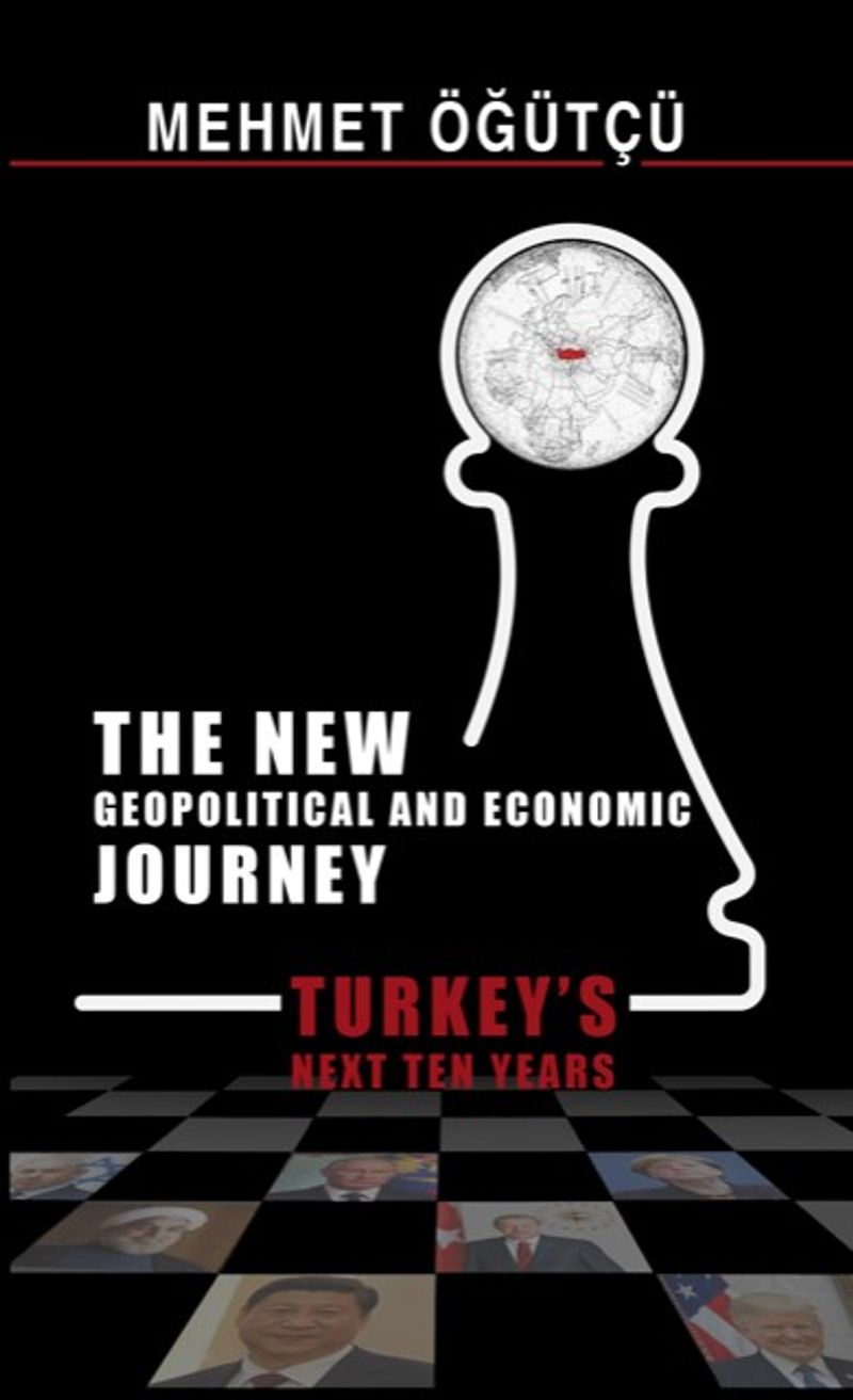 The New Geopolitical and Economic Journey Turkeys Next Ten Years kitap kapağı