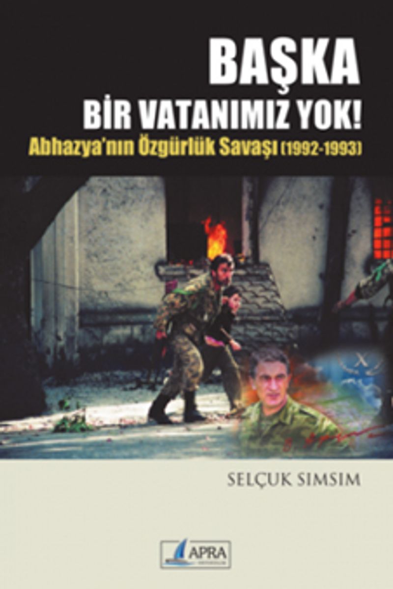 Başka Bir Vatanımız Yok Abhazya'nın Özgürlük Savaşı (1992-1993) kitap kapağı