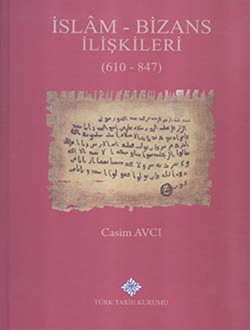 İslam - Bizans İlişkileri (610 - 847) / 13-Z-225 kitap kapağı