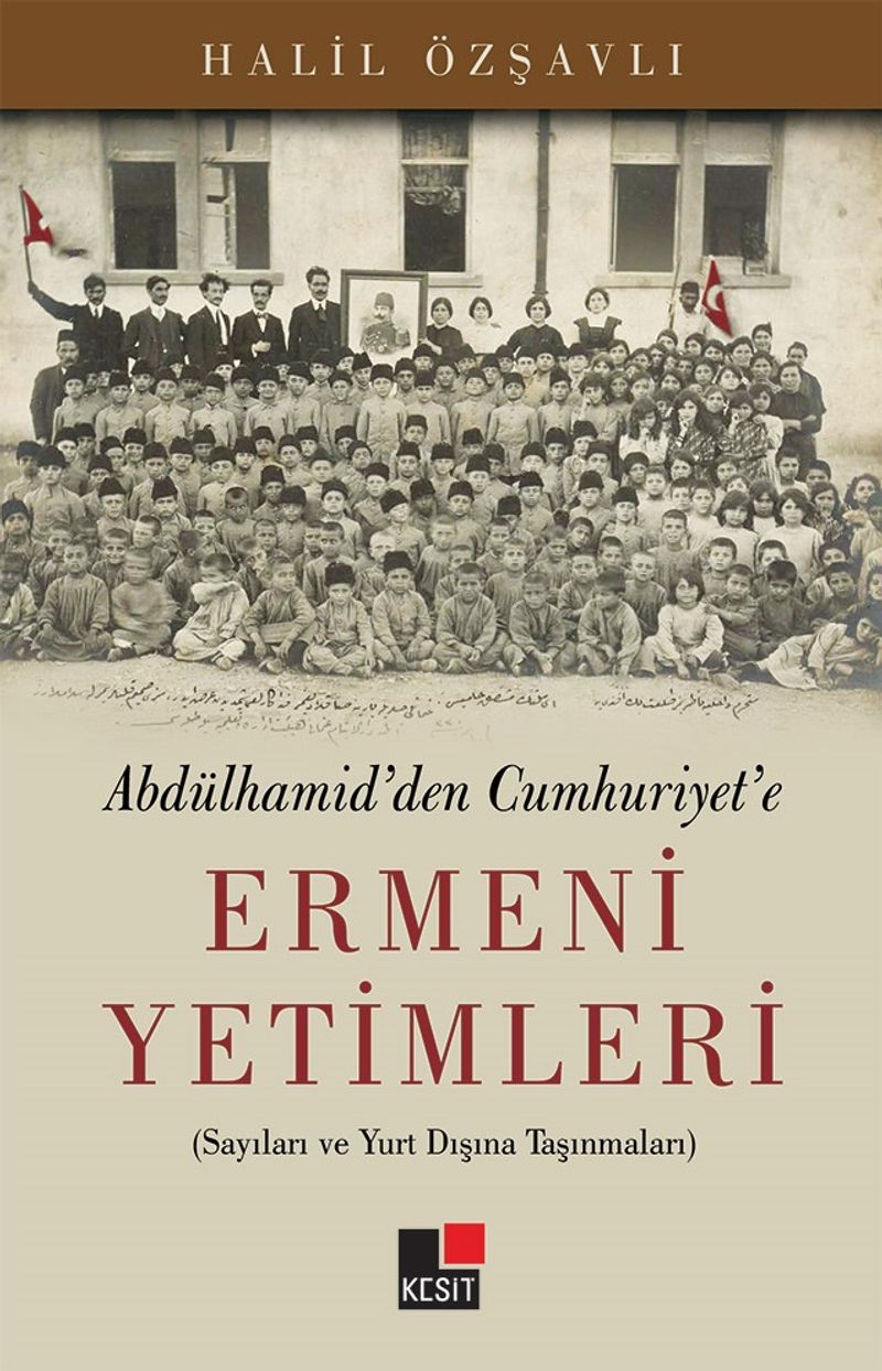 Abdulhamid'den Cumhuriyet'e Ermeni Yetimleri Sayıları ve Yurt Dışına Taşınmaları kitap kapağı
