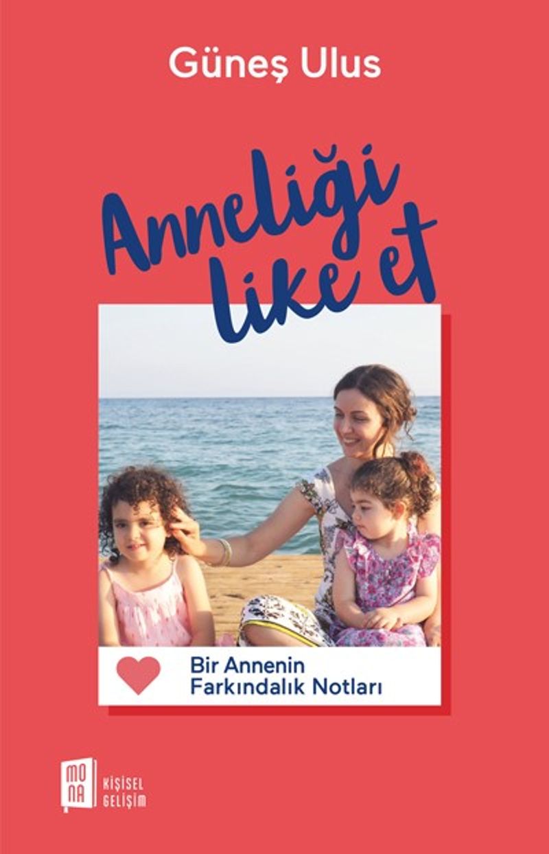 Anneliği Like Et Bir Annenin Farkındalık Notları kitap kapağı