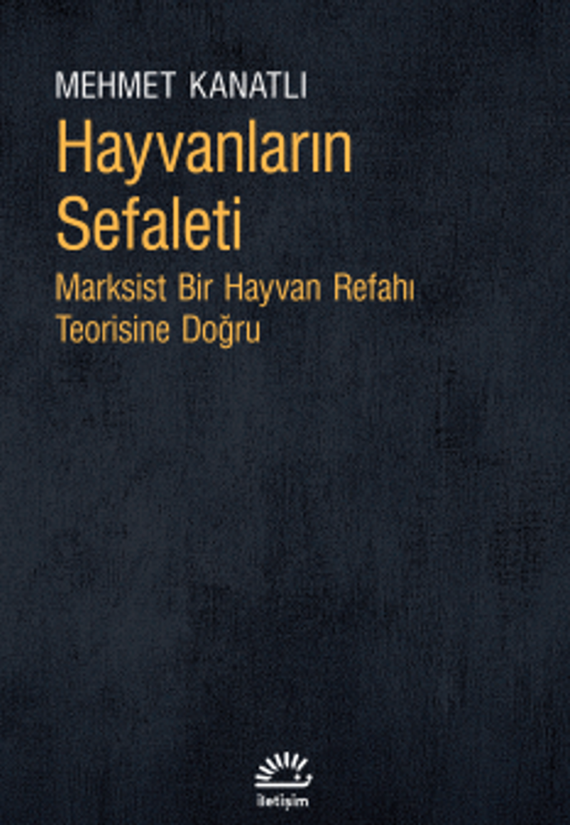 Hayvanların Sefaleti Marksist Bir Hayvan Refahı Teorisine Doğru kitap kapağı