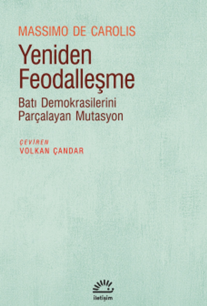 Yeniden Feodalleşme Batı Demokrasilerini Parçalayan Mutasyon kitap kapağı