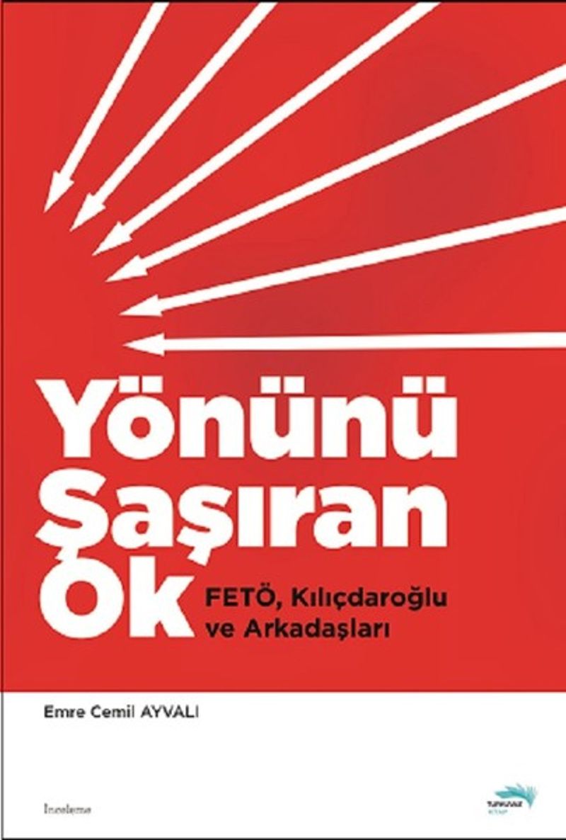 Yönünü Şaşıran Ok Fetö, Kılıçdaroğlu ve Arkadaşları kitap kapağı