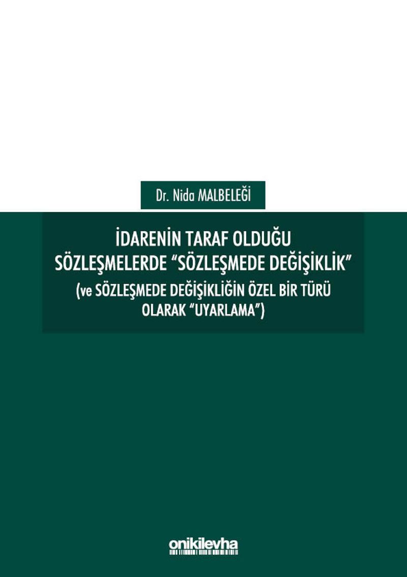 İdarenin Taraf Olduğu Sözleşmelerde "Sözleşmede Değişiklik" (Ve Sözleşmede Değişikliğin Özel Bir Türü Olarak "Uyarlama") kitap kapağı