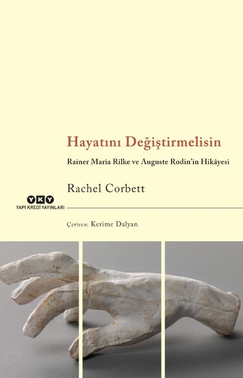 Hayatını Değiştirmelisin Rainer Maria Rilke ve Auguste Rodin'in Hikayesi kitap kapağı