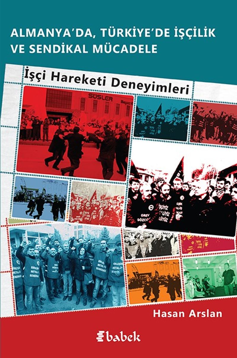 Almanya'da, Türkiye'de İşçilik Ve Sendikal Mücadele İşçi Hareketi Deneyimleri kitap kapağı