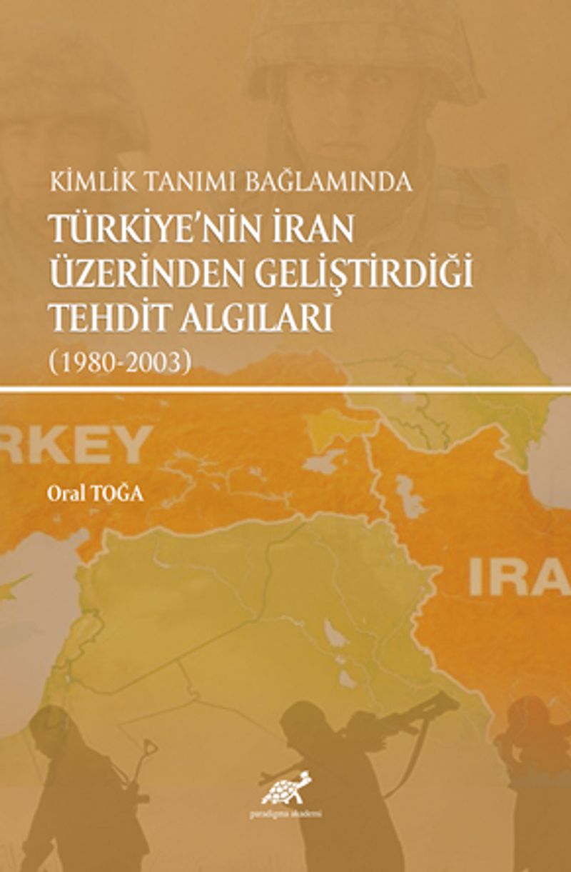 Kimlik Tanımı Bağlamında Türkiye'nin İran Üzerinden Geliştirdiği Tehdit Algıları (1980-2003) kitap kapağı