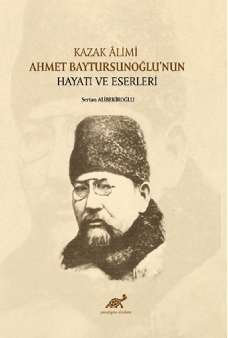 Kazak Âlimi Ahmet Baytursunoğlu'nun Hayatı ve Eserleri kitap kapağı