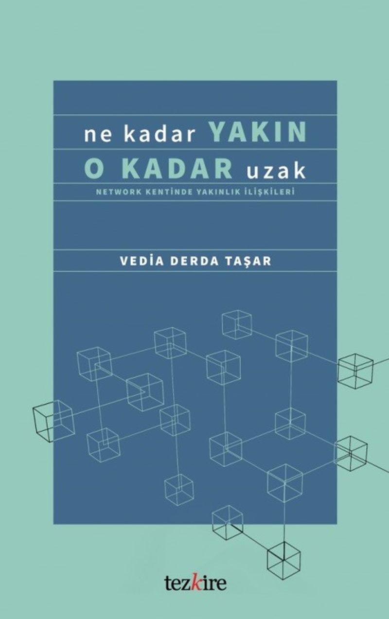 Ne Kadar Yakın O Kadar Uzak Network Kentinde Yakınlık İlişkileri kitap kapağı