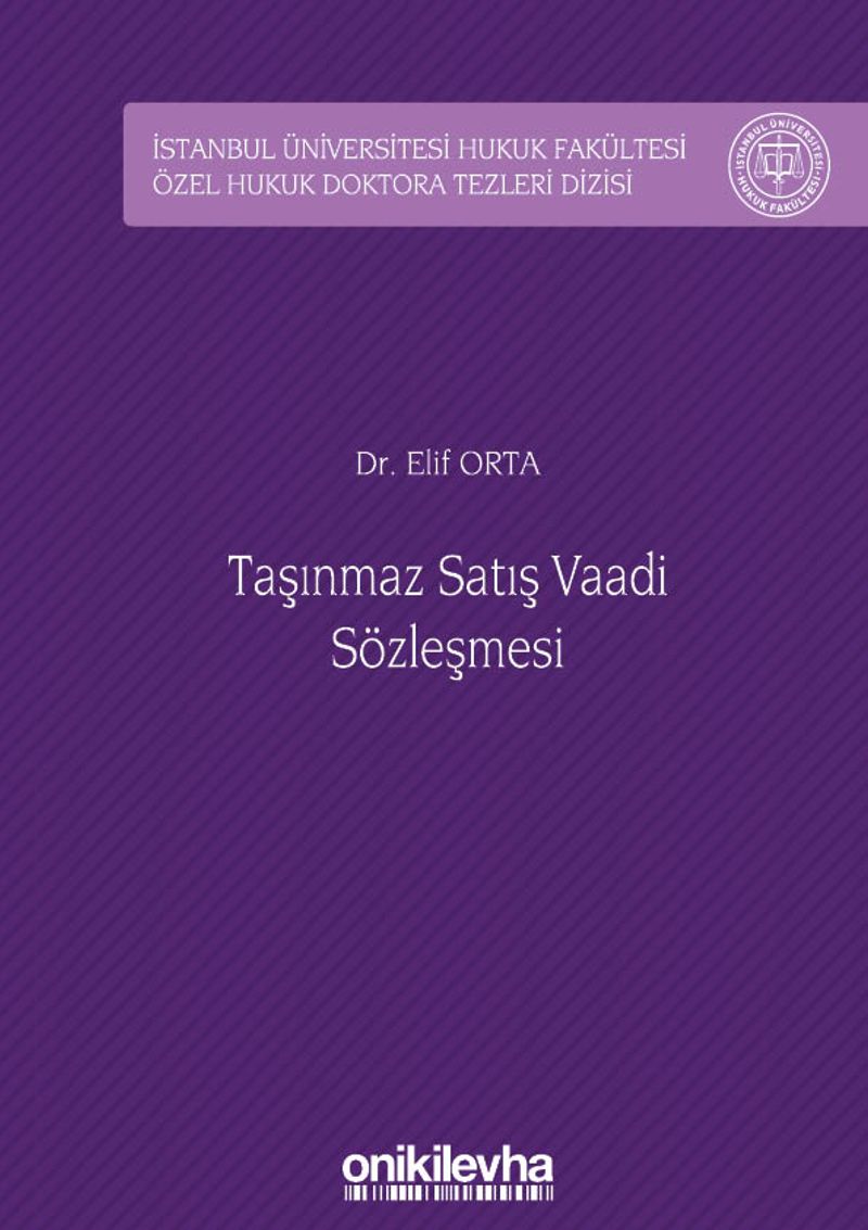 Taşınmaz Satış Vaadi Sözleşmesi İstanbul Üniversitesi Hukuk Fakültesi Özel Hukuk Doktora Tezleri Dizisi No: 32 kitap kapağı