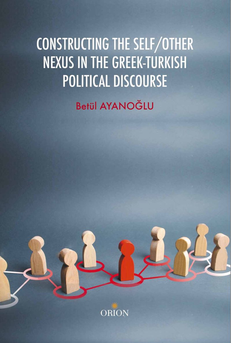 Constructing The Self/Other Nexus In The Greek-Turkish Political Discourse kitap kapağı
