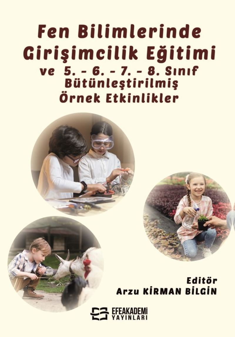 Fen Bilimlerinde Girişimcilik Eğitimi ve 5. - 6. - 7. - 8. Sınıf Bütünleştirilmiş Örnek Etkinlikler kitap kapağı