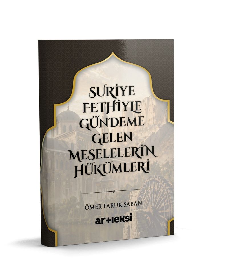 Suriye Fethiyle Gündeme Gelen Meselelerin Hükümleri kitap kapağı